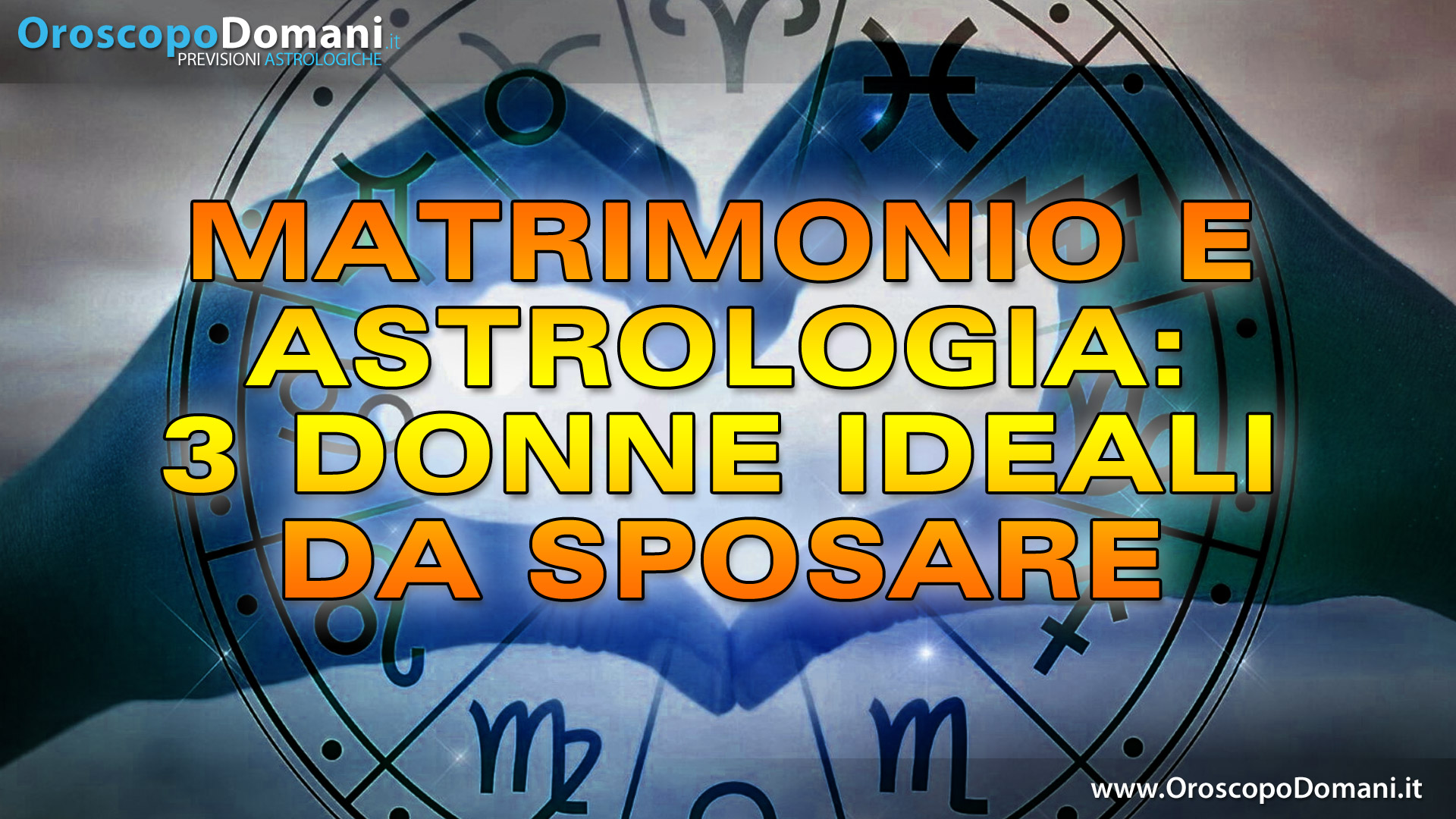 Matrimonio E Astrologia: Tre Donne Ideali Da Sposare! - Oroscopo Di Domani